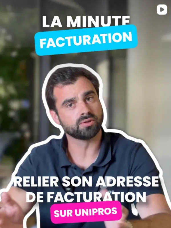 La minute facturation : relier son adresse de facturation sur Unipros